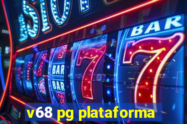 v68 pg plataforma